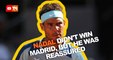 Nadal didn't win Madrid, but he was reassured