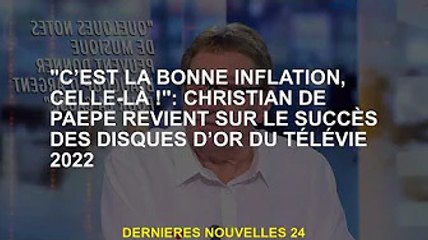 'L'inflation, c'est bien ça !' : Christian De Paepe revient sur le succès du disque Gold TV 2022
