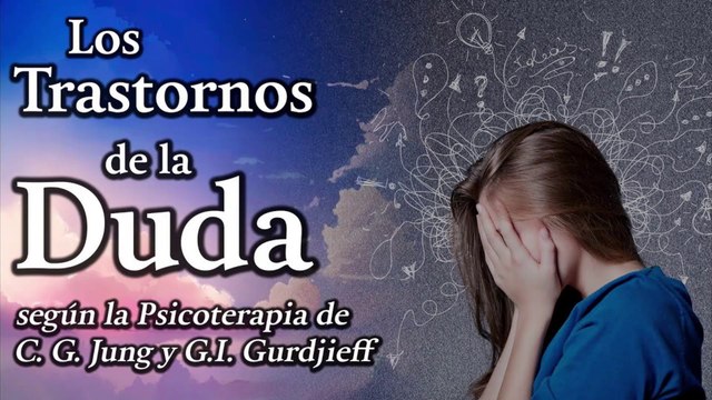 Los Trastornos de la Duda según la Psicoterapia de C. G. Jung y G. I. Gurdjieff