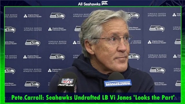 Pete Carroll: Seahawks Undrafted LB Vi Jones 'Looks the Part'