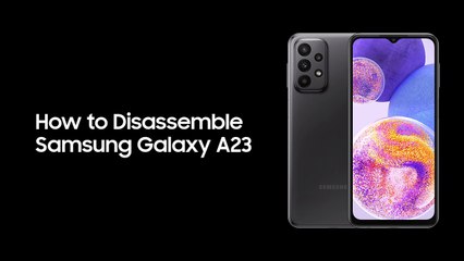 How to Disassemble Samsung Galaxy A23
