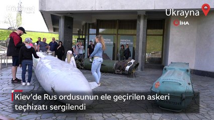 Kiev’de Rus ordusunun ele geçirilen askeri teçhizatı sergilendi