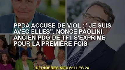 PPDA accusé de viol : 'Je suis avec eux', l'ancien PDG de TF1 Nonce Paolini s'exprime pour la premiè