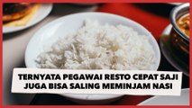 Bikin Ngakak! Ternyata Pegawai Restoran Cepat Saji Juga Bisa Saling Meminjam Nasi