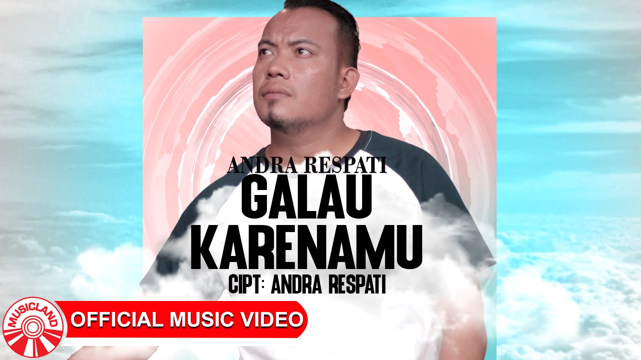 Andra Respati - Galau Karenamu [Official Music Video HD]