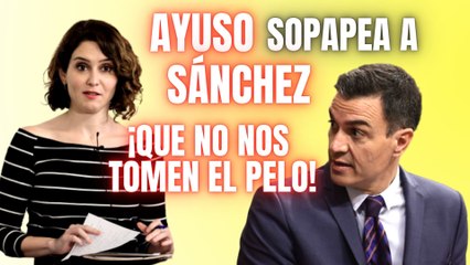 Ayuso sopapea a Pedro Sánchez por arrasar a España: ¡Que no nos tomen el pelo!