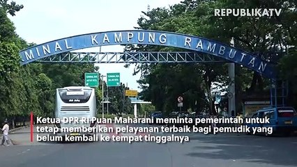 Ketua DPR Minta Pemerintah Tetap Beri Pelayanan Bagi Pemudik yang Belum Kembali