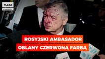 Rosyjski ambasador oblany czerwoną farbą