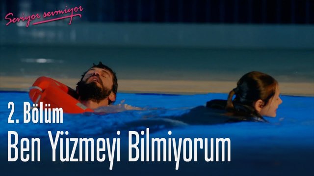Ben yüzmeyi bilmiyorum - Seviyor Sevmiyor 2. Bölüm