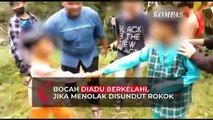 2 Bocah Diadu Berkelahi, Jika Menolak Akan Disundut dengan Rokok