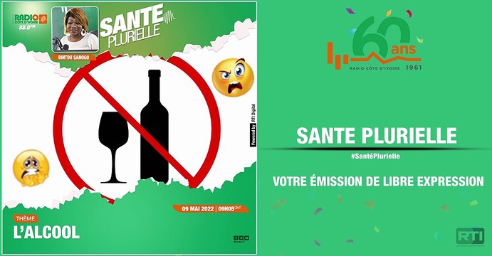Santé Plurielle du 09 Mai 2022 sur l'alcool avec Bintou Sanogo [ Radio Côte d'ivoire ]
