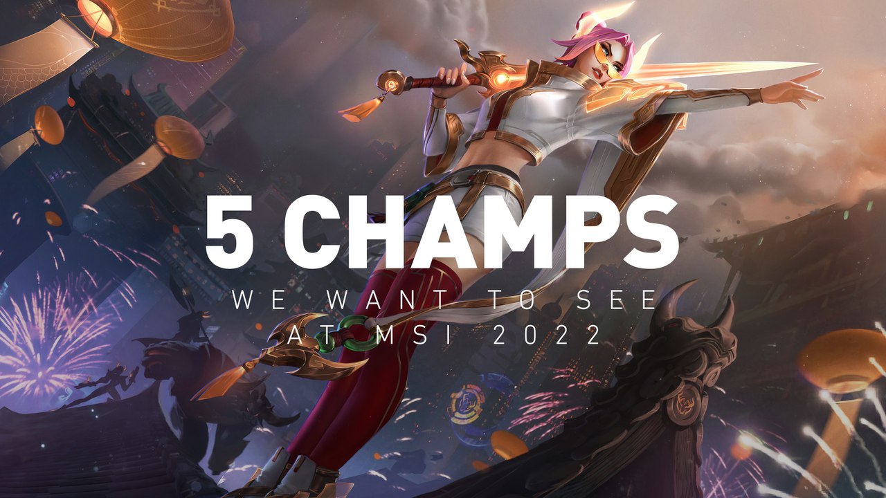 5 Champions die wir in MSI 2022 sehen wollen