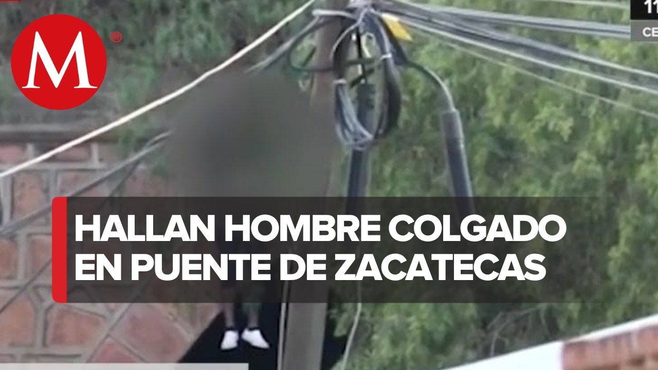Zacatecas: Encuentran cuerpo de un hombre en un puente