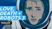 Tráiler oficial de Love, Death + Robots vol. 3, que llega a Netflix el 20 de mayo