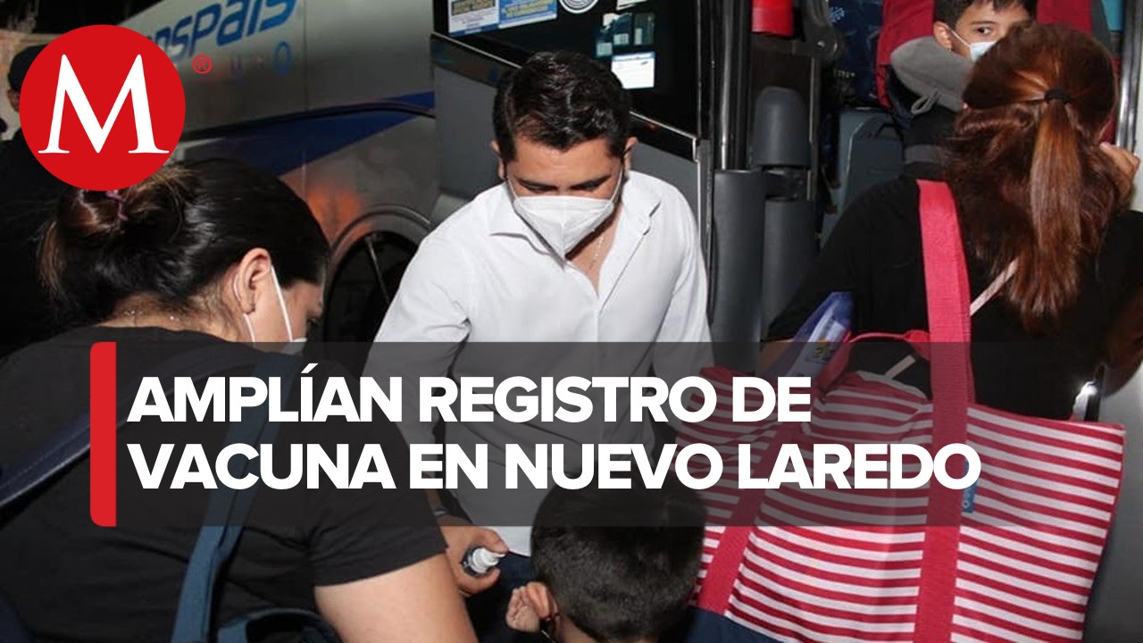 Nuevo Laredo amplía registro de vacunación transfronteriza a menores y adultos