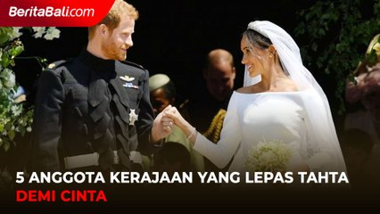 5 Anggota Kerajaan yang Lepas Tahta Demi Cinta