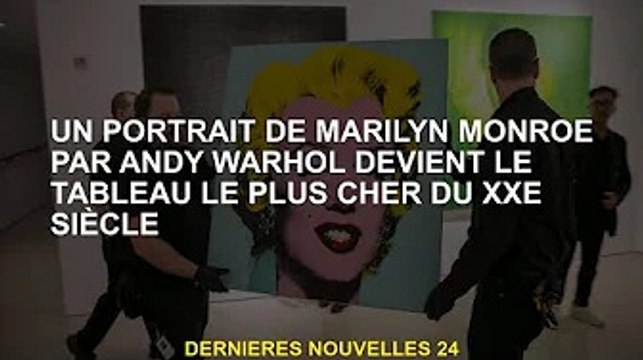Le portrait de Marilyn Monroe d'Andy Warhol devient le tableau le plus cher du XXe siècle