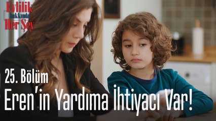 Eren'in yardıma ihtiyacı var! - Evlilik Hakkında Her Şey 25. Bölüm