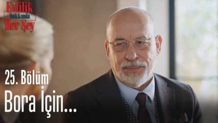 Bora için...  - Evlilik Hakkında Her Şey 25. Bölüm