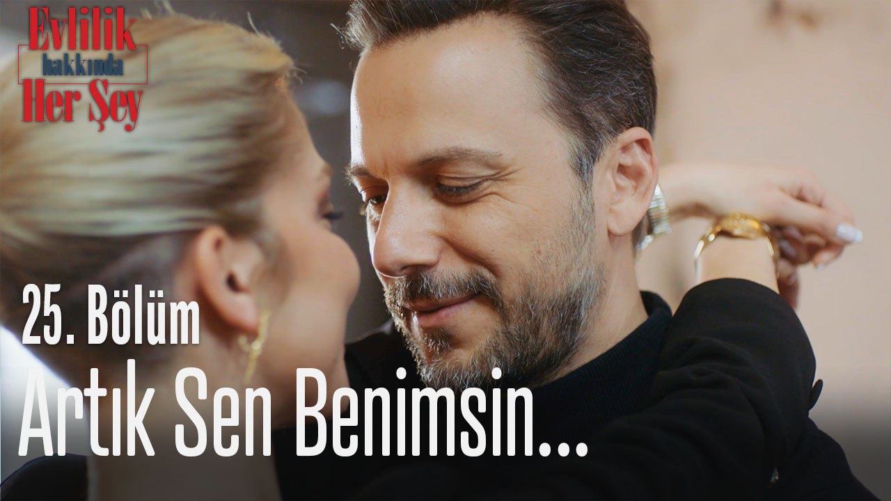 Artık sen benimsin... - Evlilik Hakkında Her Şey 25. Bölüm