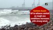 Cyclone Asani: AP to witness rainfall as rough sea conditions increases with strong winds