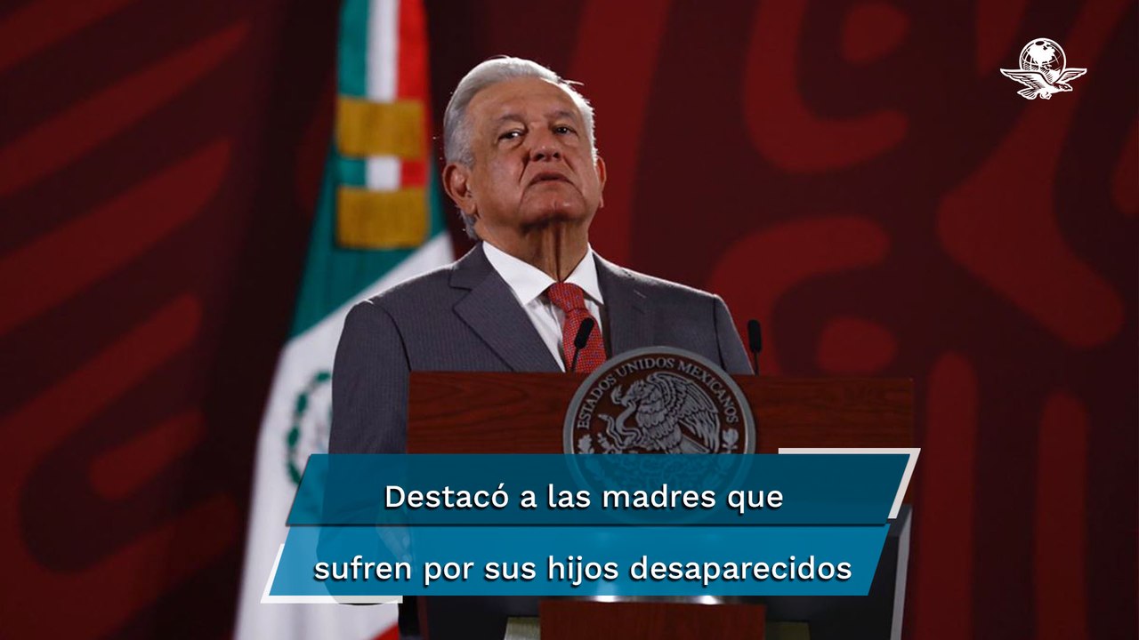AMLO manda "cariñosas felicitaciones" a todas las mamás por Día de las Madres