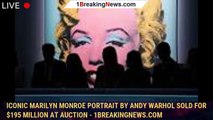 Iconic Marilyn Monroe portrait by Andy Warhol sold for $195 million at auction - 1breakingnews.com