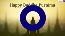 Buddha Purnima 2022 Wishes: Images, Quotes and Messages To Celebrate Gautama Buddha’s Birthday