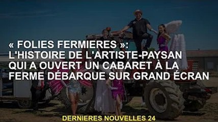 "Folies fermières" : l'histoire d'un agriculteur qui a ouvert un mas sur grand écran