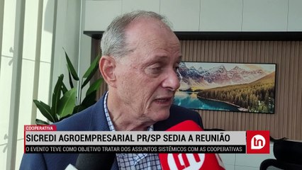 Sicredi Agroempresarial PR/SP sedia reunião; assista