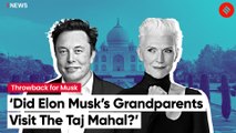 As Elon Musk tweets about Taj Mahal visit, mother Maye reveals family history