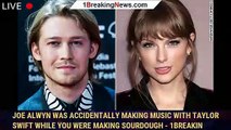 Joe Alwyn was accidentally making music with Taylor Swift while you were making sourdough - 1breakin