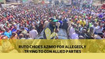 Ruto chides Azimio for allegedly trying to con allied parties