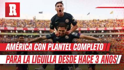 América con plantel completo para la Liguilla por primera vez desde hace tres años