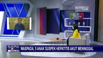 Tulungagung hingga Jakarta, Anak-anak Suspek Hepatitis Akut Meninggal Dunia!