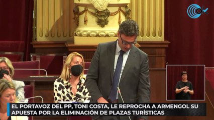 El portavoz del PP, Toni Costa, le reprocha a Armengol su apuesta por la eliminación de plazas turísticas