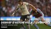 Le débrief d'Aston VIlla / Liverpool - Premier League (J33)