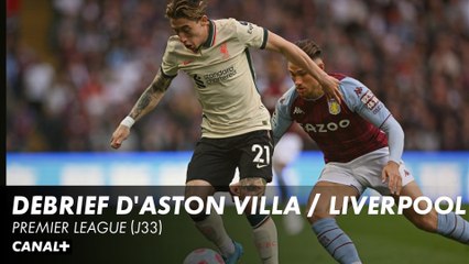 Le débrief d'Aston VIlla / Liverpool - Premier League (J33)