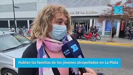 Hablan las familias de los jóvenes atropellados en La Plata