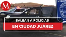 Investigan agresión a policías que participaron en operativo de seguridad; Ciudad Juárez