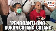 'Pengganti MP Bangi bukan calang-calang, setanding dengan Ong'