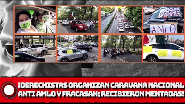 ¡Derechistas organizaron caravana nacional anti-AMLO y fracasaron; recibieron hasta mentadas!