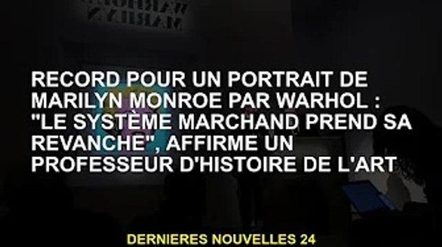 Le portrait de Marilyn Monroe de Warhol enregistre: Le système de marché riposte , déclare un profe