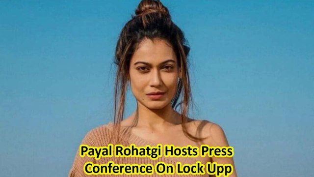 Payal Rohatgi Talks About Lock Upp