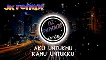 DJ Papamio - Aku Untukmu Kamu Untukku (JK Remix)