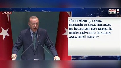 Erdoğan'dan Suriyeli açıklaması: "Biz bu görevde olduğumuz sürece Bay Kemal bu kardeşlerimizi gönderemeyeceksiniz"
