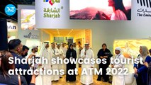 Sharjah showcases tourist attractions at ATM 2022