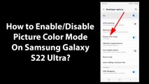 How to Enable/Disable Picture Color Mode On Samsung Galaxy S22 Ultra?