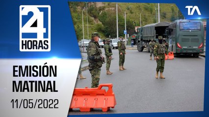 Noticias Ecuador: Noticiero 24 Horas, 11/05/2022 (Emisión Matinal)