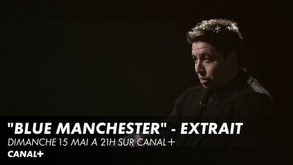 "Blue Machester" - Extrait du doc diffusé dimanche 15 mai à 21H sur CANAL+